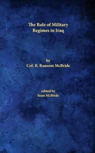 Cover for Ransom McBride · The Role of Military Regimes in Iraq (Paperback Book) (2020)