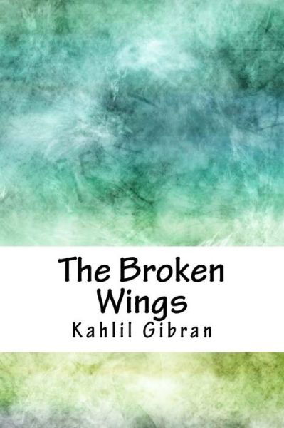 Cover for Kahlil Gibran · The Broken Wings (Paperback Book) (2018)