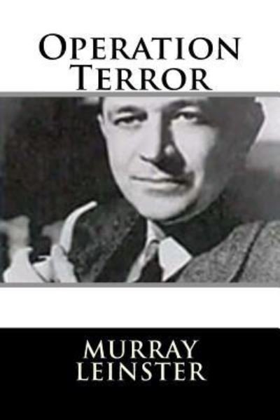 Operation Terror - Murray Leinster - Kirjat - Createspace Independent Publishing Platf - 9781719127660 - maanantai 14. toukokuuta 2018