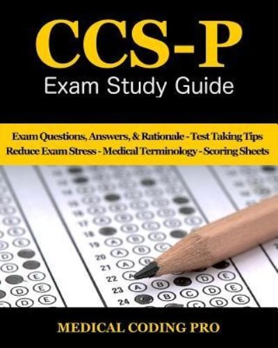 CCS-P Exam Study Guide - 2018 Edition - Medical Coding Pro - Books - Createspace Independent Publishing Platf - 9781719169660 - May 14, 2018