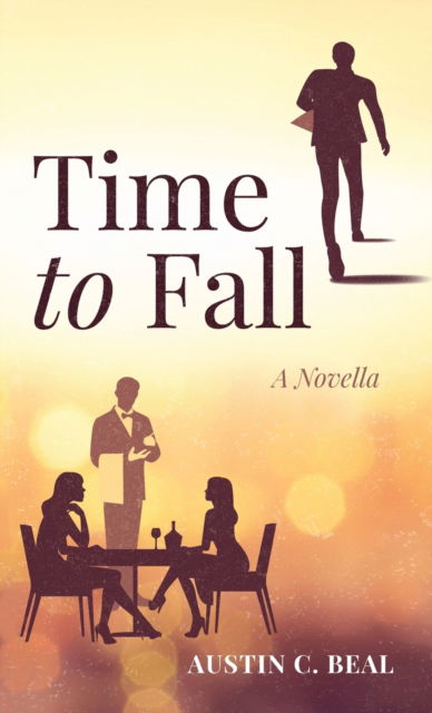 Cover for Austin C Beal · Time to Fall: A Novella (Hardcover Book) (2020)