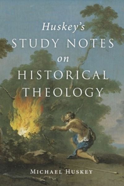 Cover for Michael Huskey · Huskey's Study Notes on Historical Theology (Paperback Book) (2020)