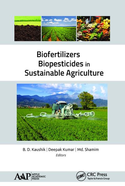 Biofertilizers and Biopesticides in Sustainable Agriculture - - Books - Apple Academic Press Inc. - 9781774634660 - December 13, 2021