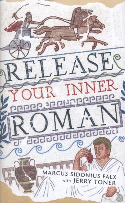 Cover for Jerry Toner · THE MARCUS SIDONIUS FALX TRILO: Release Your Inner Roman by Marcus Sidonius Falx (Bound Book) [Main edition] (2016)