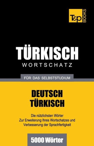 Cover for Andrey Taranov · Türkischer Wortschatz Für Das Selbststudium - 5000 Wörter (Paperback Bog) [German edition] (2013)