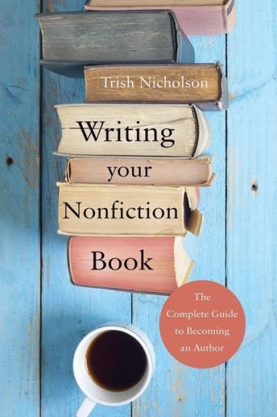 Cover for Trish Nicholson · Writing Your Nonfiction Book: the complete guide to becoming an author (Taschenbuch) (2014)