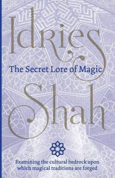 Idries Shah · The Secret Lore of Magic (Paperback Book) [Annotated edition] (2016)