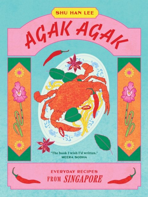 Shu Han Lee · Agak Agak: Everyday Recipes from Singapore (Hardcover Book) (2024)