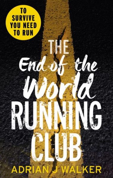 Cover for Adrian J Walker · The End of the World Running Club: The ultimate race against time post-apocalyptic thriller (Taschenbuch) (2016)