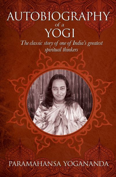 Cover for Paramahansa Yogananda · The Autobiography of a Yogi: The classic story of one of India’s greatest spiritual thinkers (Inbunden Bok) (2023)