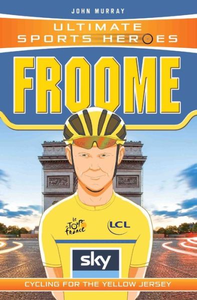 Cover for John Murray · Ultimate Sports Heroes - Chris Froome: Cycling for the Yellow Jersey (Paperback Book) (2017)