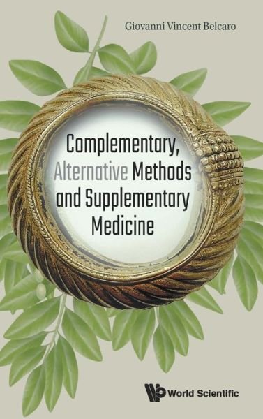 Cover for Belcaro, Giovanni Vincent (Irvine3 Vascular Lab, Ch-pe Univ, Italy) · Complementary, Alternative Methods And Supplementary Medicine (Gebundenes Buch) (2018)