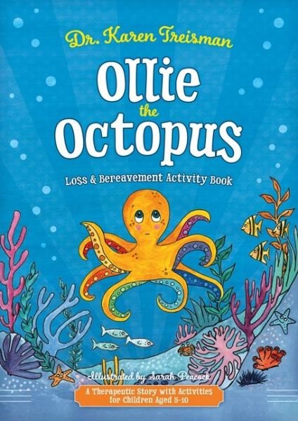 Cover for Treisman, Dr. Karen, Clinical Psychologist, trainer, &amp; author · Ollie the Octopus Loss and Bereavement Activity Book: A Therapeutic Story with Activities for Children Aged 5-10 - Therapeutic Treasures Collection (Paperback Book) [Illustrated edition] (2021)