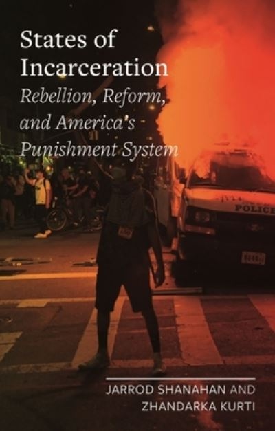 Cover for Jarrod Shanahan · States of Incarceration: Rebellion, Reform, and America's Punishment System - Field Notes (Hardcover Book) (2022)