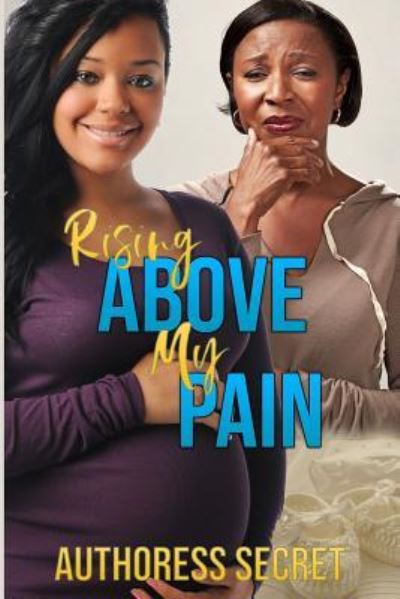 Cover for Authoress Secret · Rising Above My Pain (Paperback Book) (2018)