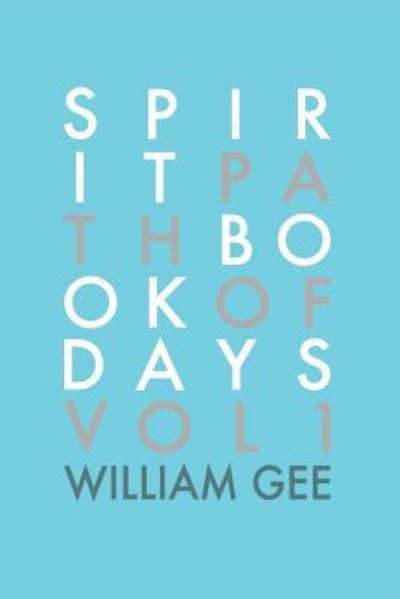 Spirit Path Book of Days - William Gee - Books - Independently Published - 9781794434660 - January 19, 2019