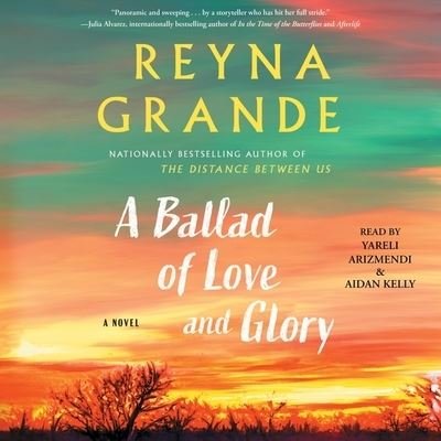 Cover for Reyna Grande · A Ballad of Love and Glory (CD) (2022)