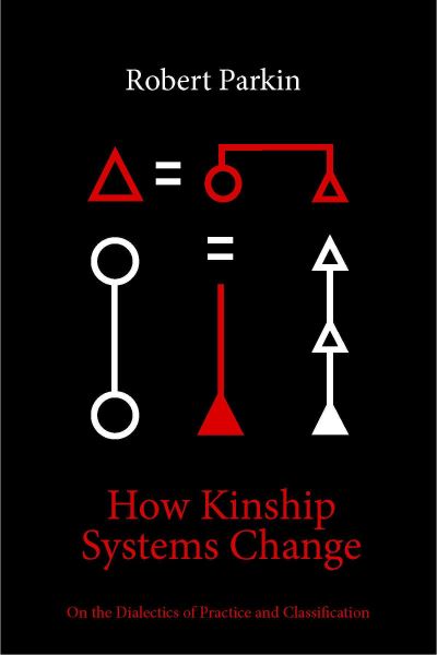 Cover for Robert Parkin · How Kinship Systems Change: On the Dialectics of Practice and Classification (Hardcover Book) (2021)