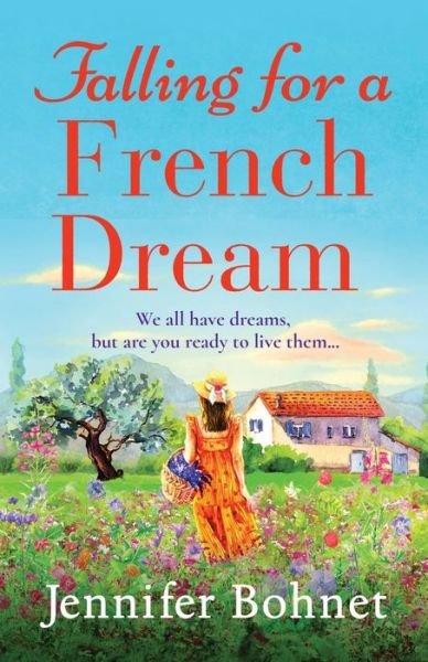 Cover for Jennifer Bohnet · Falling for a French Dream: Escape to the French countryside for the perfect uplifting read (Taschenbuch) (2021)