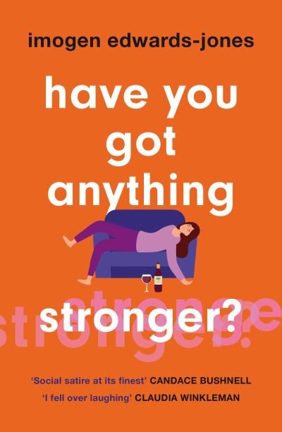 Cover for Imogen Edwards-Jones · Have You Got Anything Stronger?: A sharp and furiously funny must-read about family life (Paperback Book) (2023)