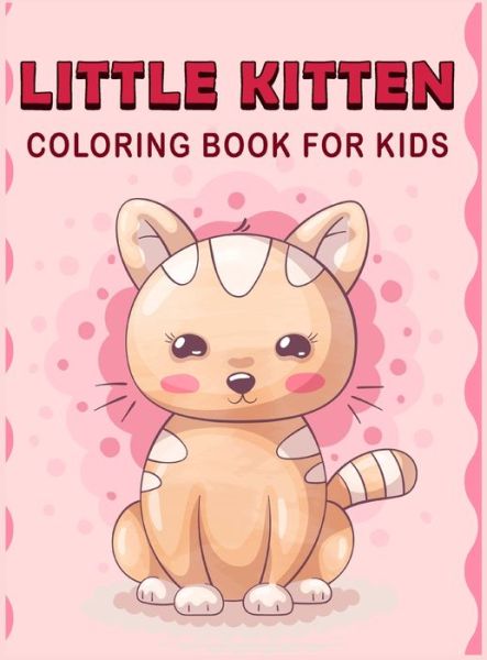 Cover for Melamie Rosch · Little Kitten Coloring Book For Kids (Hardcover Book) (2021)