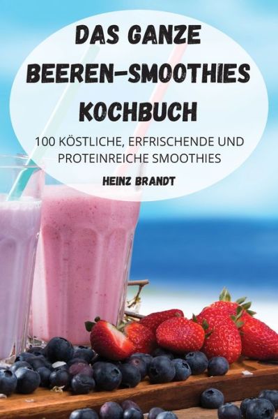 Cover for Heinz Brandt · Das Ganze Beeren-Smoothies Kochbuch (Taschenbuch) (2022)