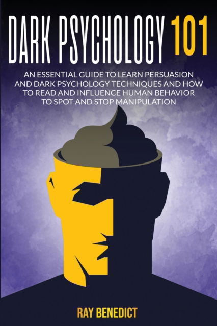 Dark Psycology 101 - Ray Benedict - Livres - Mafeg Digital Ltd - 9781838240660 - 16 octobre 2020