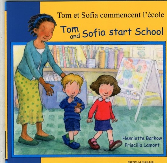 Tom and Sofia Start School in French and English - First Experiences - Henriette Barkow - Libros - Mantra Lingua - 9781844445660 - 1 de julio de 2006