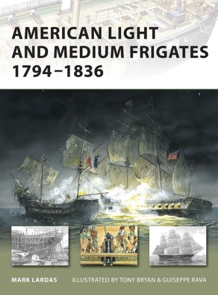 Cover for Mark Lardas · American Light and Medium Frigates 1794-1836 - New Vanguard (Paperback Book) (2008)