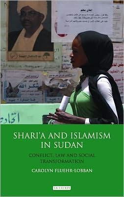 Cover for Carolyn Fluehr-Lobban · Shari'a and Islamism in Sudan: Conflict, Law and Social Transformation (Hardcover Book) (2012)