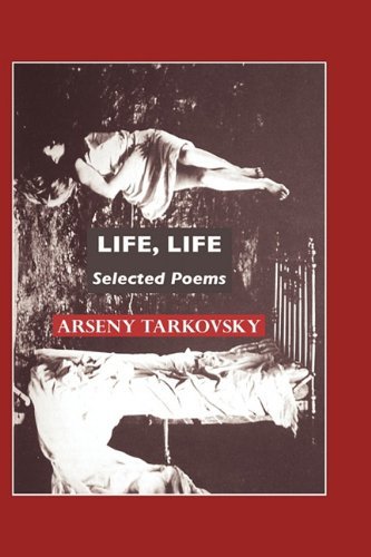 Cover for Arseny Tarkovsky · Life, Life: Selected Poems (European Poets) (Hardcover Book) [3rd edition] (2010)