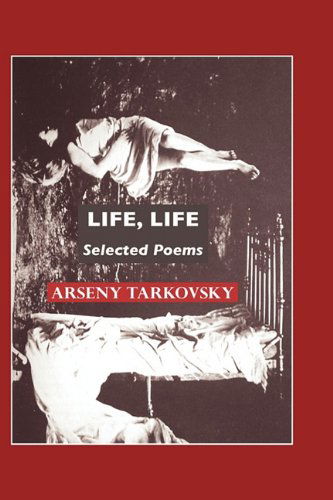 Life, Life: Selected Poems (European Poets) - Arseny Tarkovsky - Books - Crescent Moon Publishing - 9781861712660 - February 1, 2010