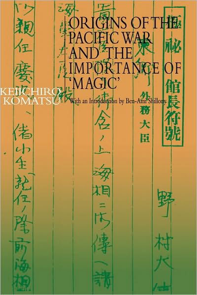 Cover for Komatsu, Keiichiro (Komatsu Research &amp; Advisory, UK) · Origins of the Pacific War and the Importance of 'Magic' (Hardcover Book) (1999)