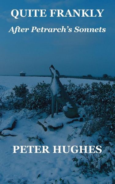 Cover for Peter Hughes · Quite Frankly: After Petrarch's Sonnets (Paperback Book) (2015)