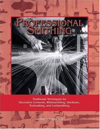 Cover for Donald Streeter · Professional Smithing: Traditional Techniques for Decorative Ironwork, Whitesmithing, Hardware, Toolmaking, and Locksmithing (Paperback Book) (1995)