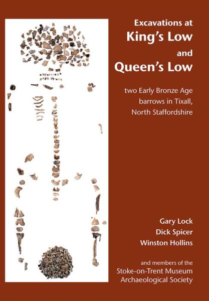 Cover for Lock, Gary (Retired Professor of Archaeology, University of Oxford) · Excavations at King's Low and Queen's Low: Two Early Bronze Age barrows in Tixall, North Staffordshire (Paperback Book) [UK edition] (2014)
