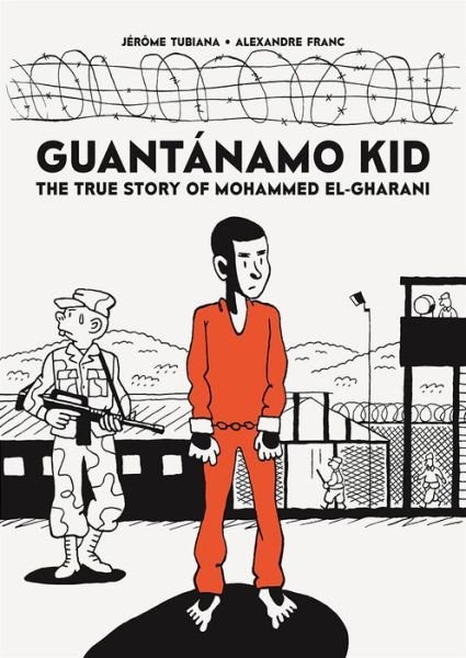Cover for Franc Alexandre · Guantanamo Kid: The True Story of Mohammed El-Gharani (Paperback Bog) (2019)