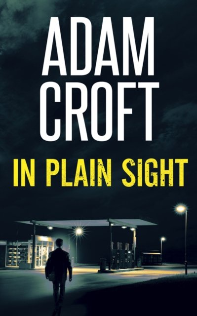 Cover for Adam Croft · In Plain Sight - Knight &amp; Culverhouse (Paperback Book) (2019)