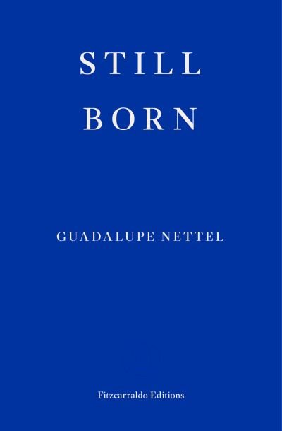 Still Born - Guadalupe Nettel - Książki - Fitzcarraldo Editions - 9781913097660 - 22 czerwca 2022