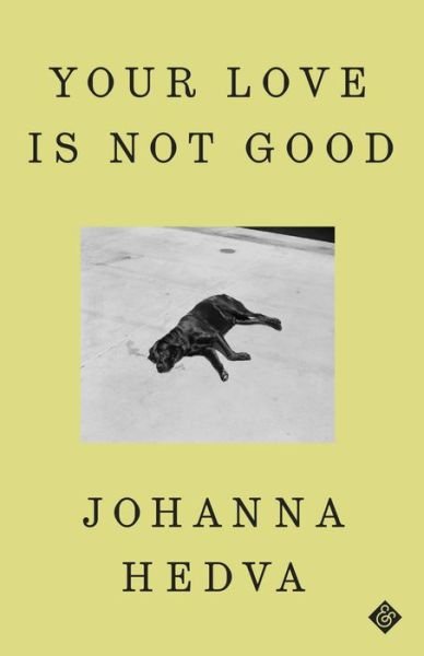 Cover for Johanna Hedva · Your Love is Not Good (Hardcover Book) (2023)