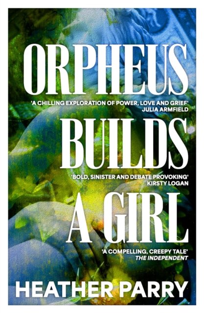 Cover for Heather Parry · Orpheus Builds A Girl (Paperback Bog) [International edition] (2023)