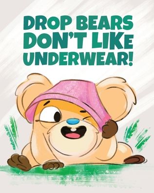 Cover for Nadine Bates · Drop Bears Don't Like Underwear! (Paperback Book) (2020)