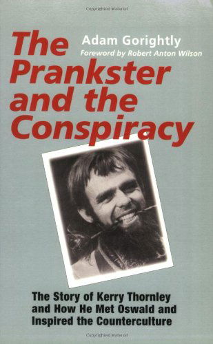 Cover for Adam Gorightly · The Prankster and the Conspiracy: The Story of Kerry Thornley and How He Met Oswald and Inspired the Counterculture (Taschenbuch) (2003)