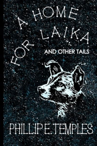 Cover for Phillip E Temples · A Home for Laika (Pocketbok) (2021)