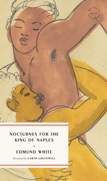 Nocturnes for the King of Naples - Edmund White - Books - McNally Jackson Books - 9781946022660 - July 15, 2024