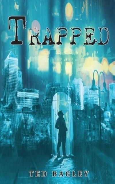Cover for Ted Bagley · Trapped (Hardcover Book) (2021)