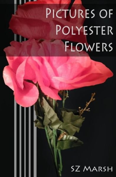 Cover for Sz Marsh · Pictures of Polyester Flowers (Pocketbok) (2017)