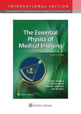 Cover for Jerrold T. Bushberg · The Essential Physics of Medical Imaging (Hardcover Book) [Fourth, International edition] (2020)