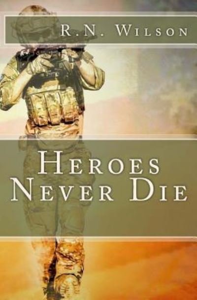 Cover for R N Wilson · Heroes Never Die (Pocketbok) (2018)