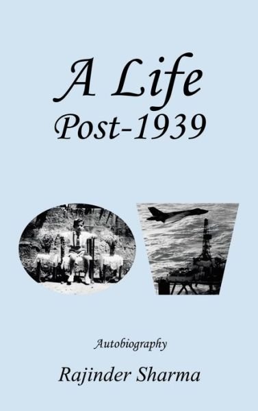 Cover for Rajinder Sharma · A Life Post-1939 Autobiography (Hardcover Book) (2020)
